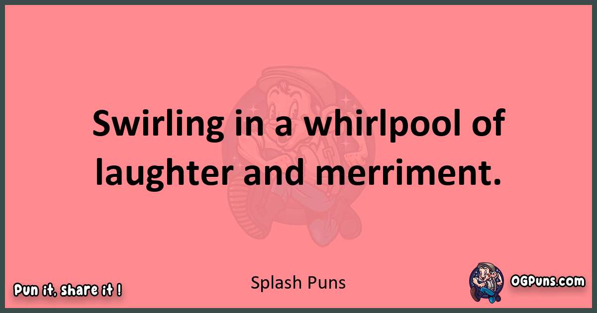 Splash puns funny pun