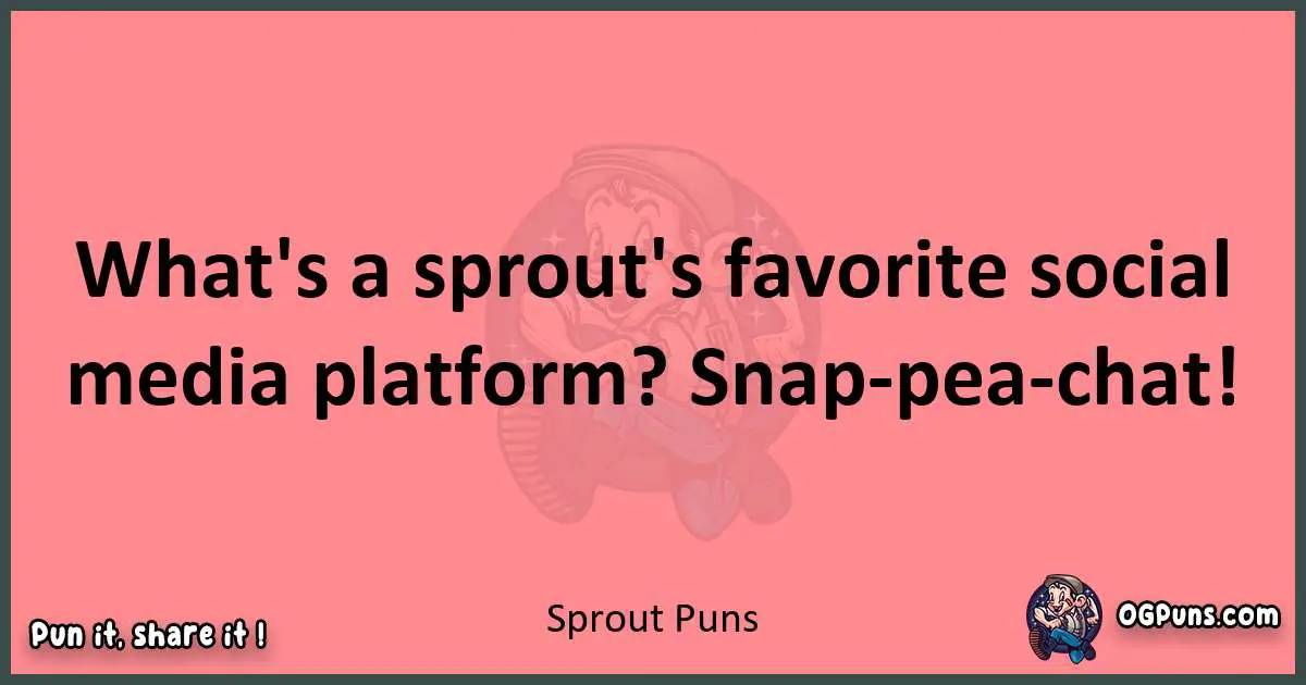 Sprout puns funny pun