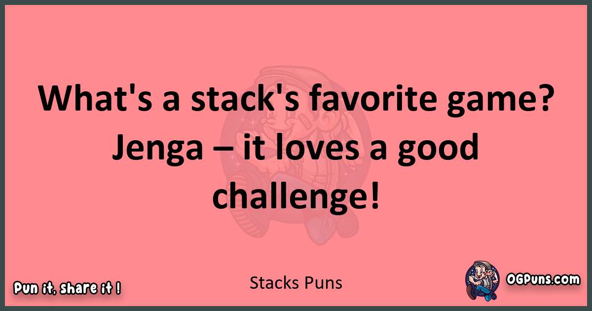 Stacks puns funny pun