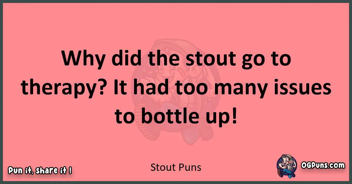 Stout puns funny pun