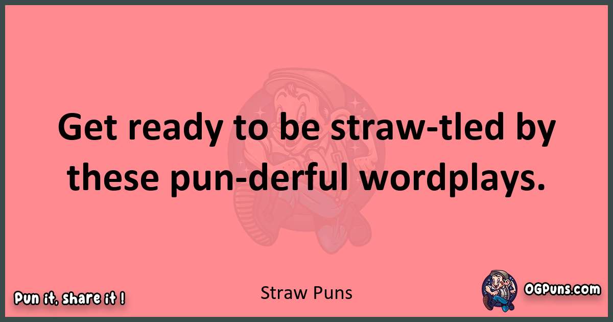 Straw puns funny pun