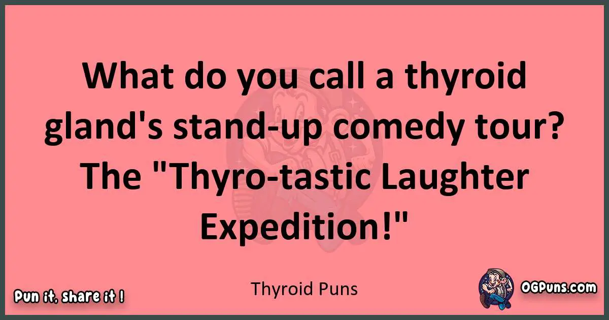 Thyroid puns funny pun