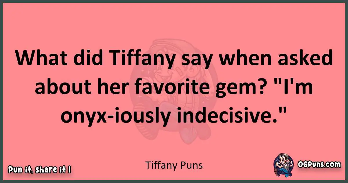 Tiffany puns funny pun