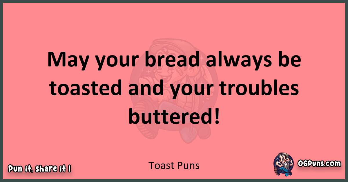Toast puns funny pun