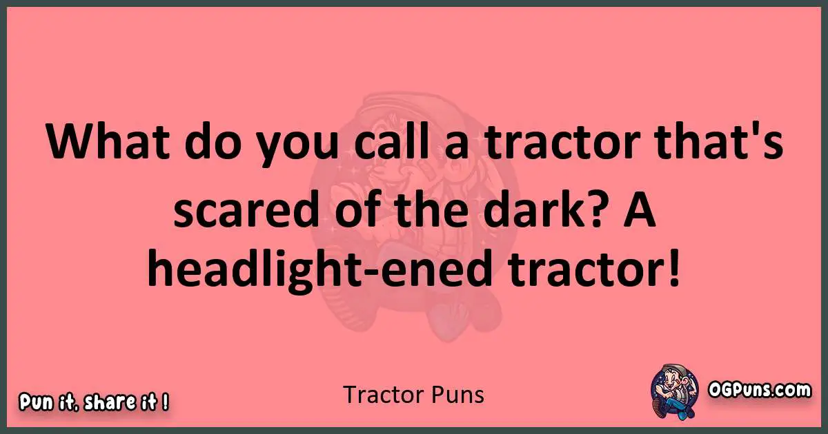 Tractor puns funny pun