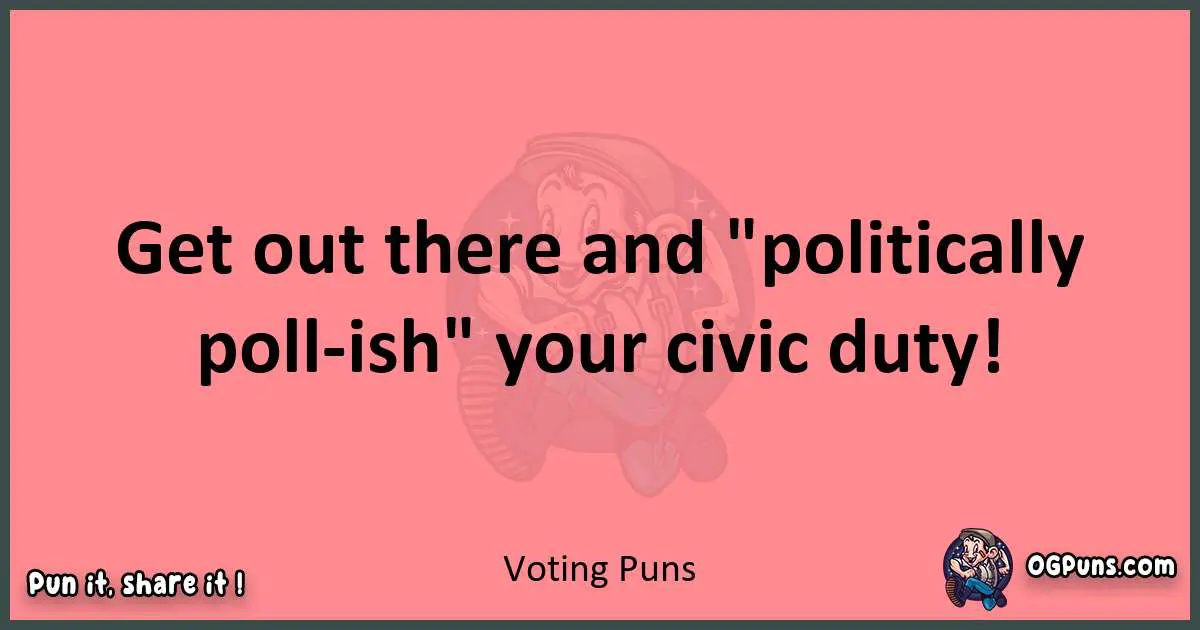 Voting puns funny pun