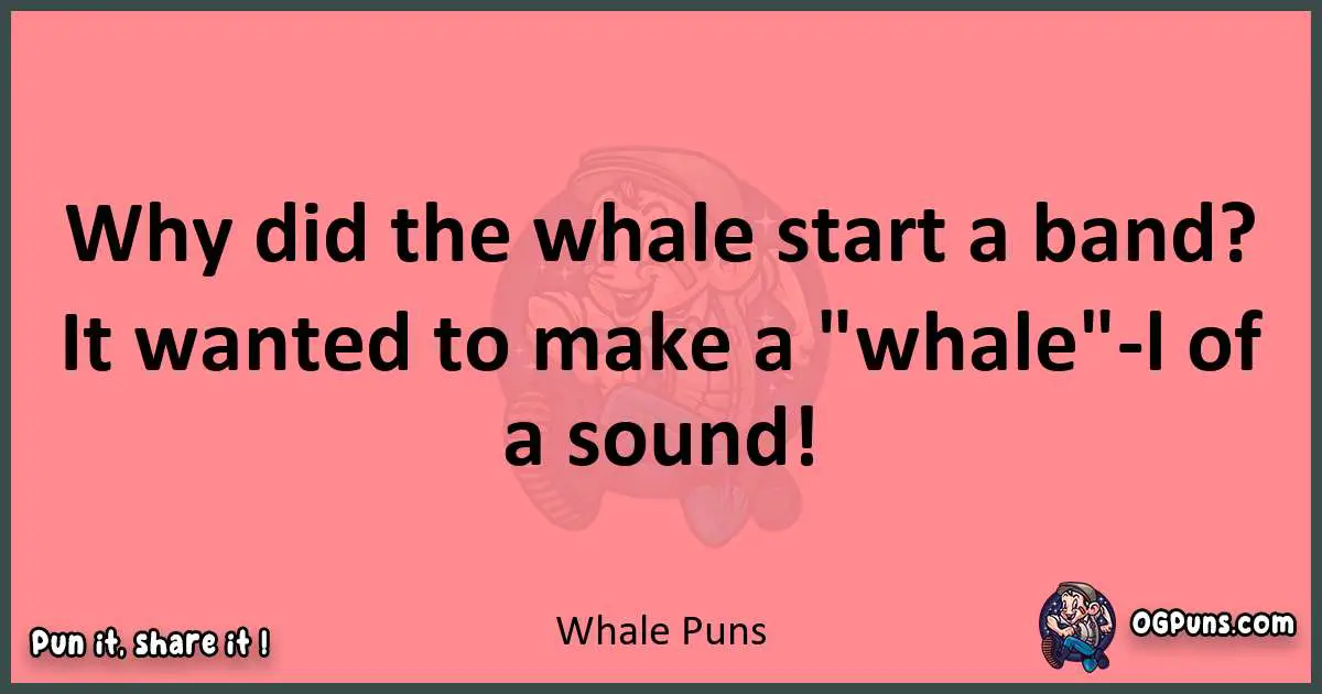 Whale puns funny pun