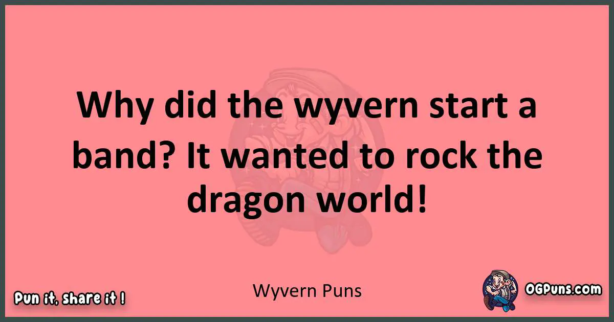 Wyvern puns funny pun