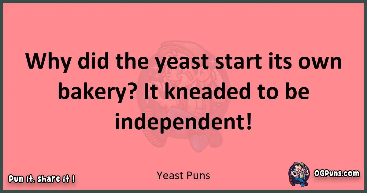 Yeast puns funny pun