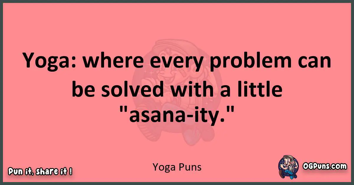 Yoga puns funny pun