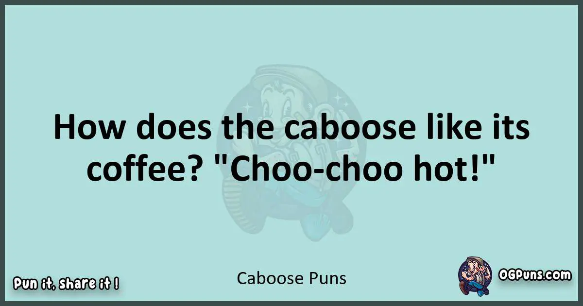 Text of a short pun with Caboose puns