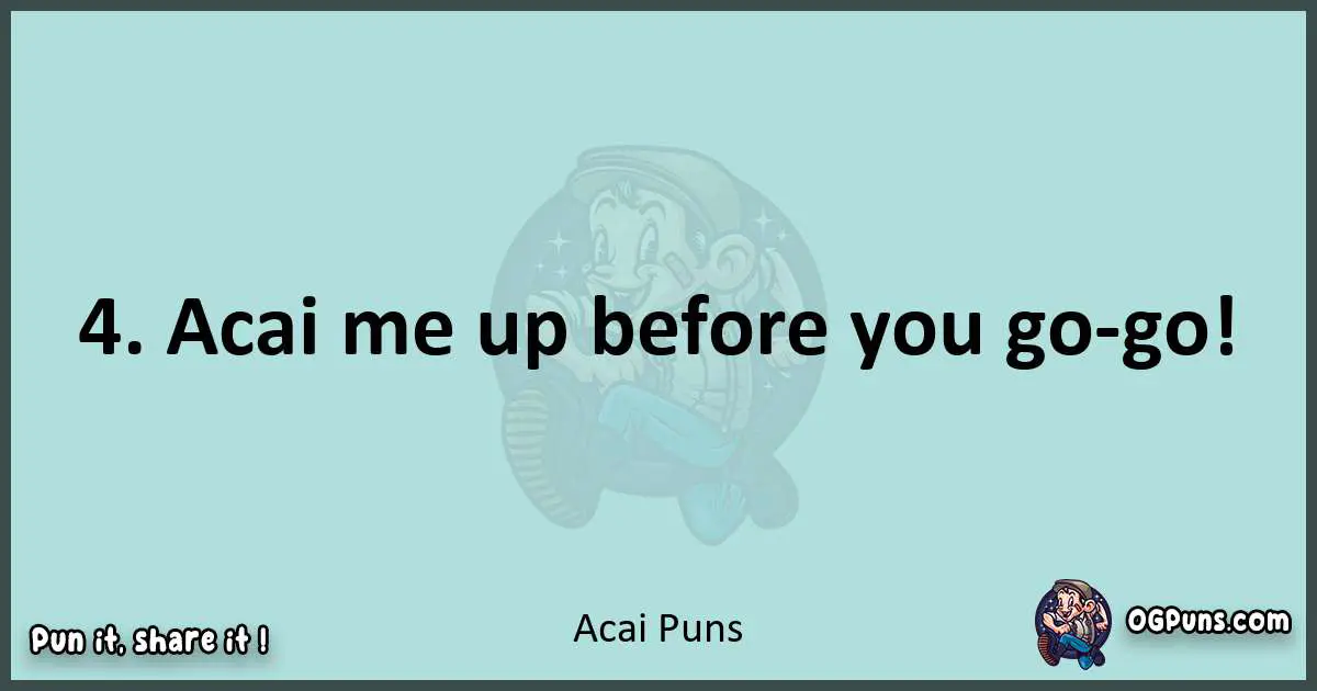 Text of a short pun with Acai puns