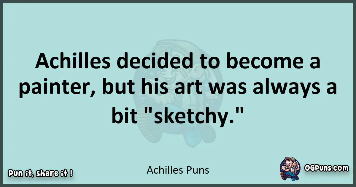 Text of a short pun with Achilles puns