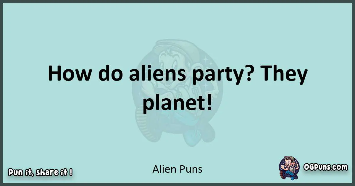 Text of a short pun with Alien puns