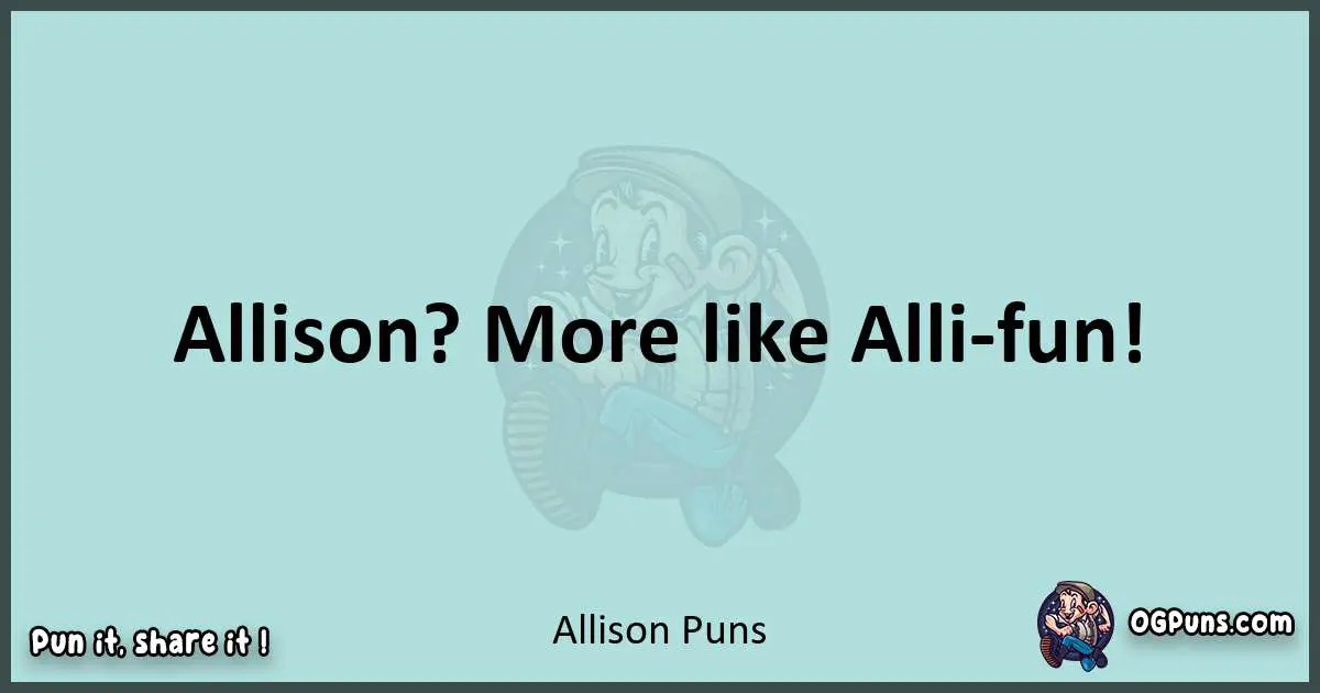 Text of a short pun with Allison puns