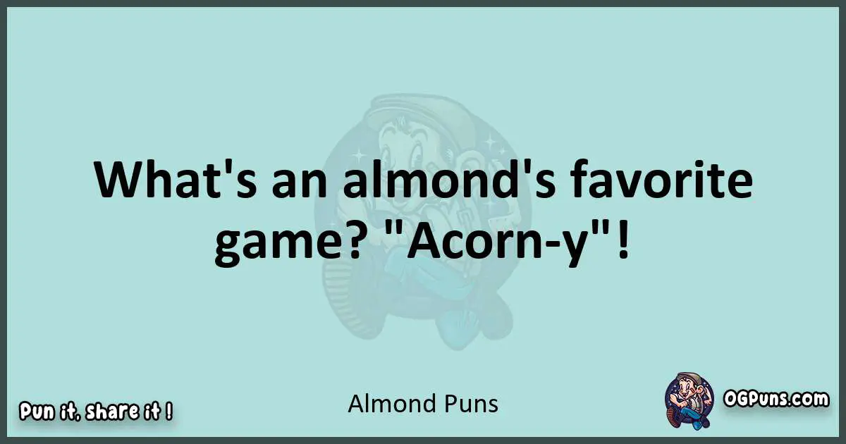 Text of a short pun with Almond puns