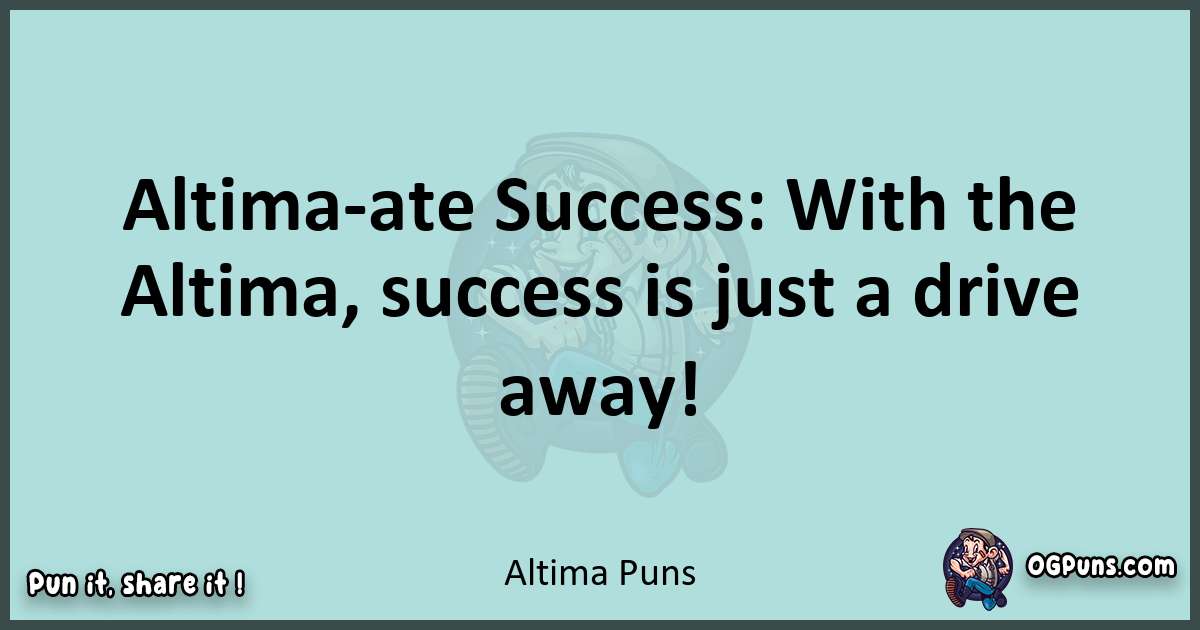 Text of a short pun with Altima puns