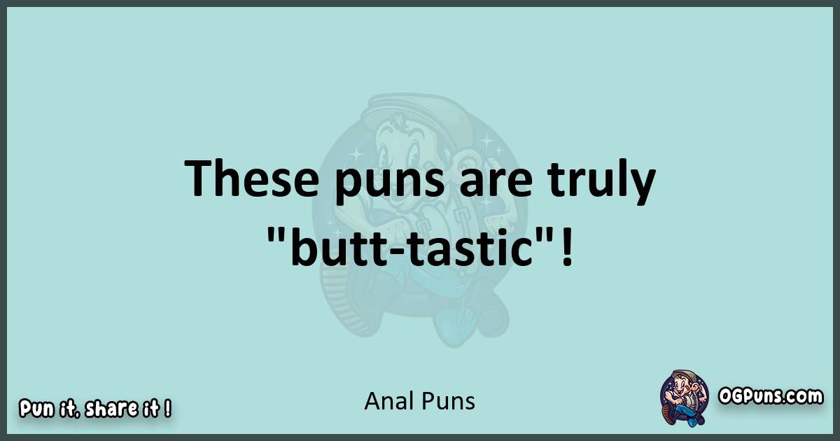 Text of a short pun with Anal puns