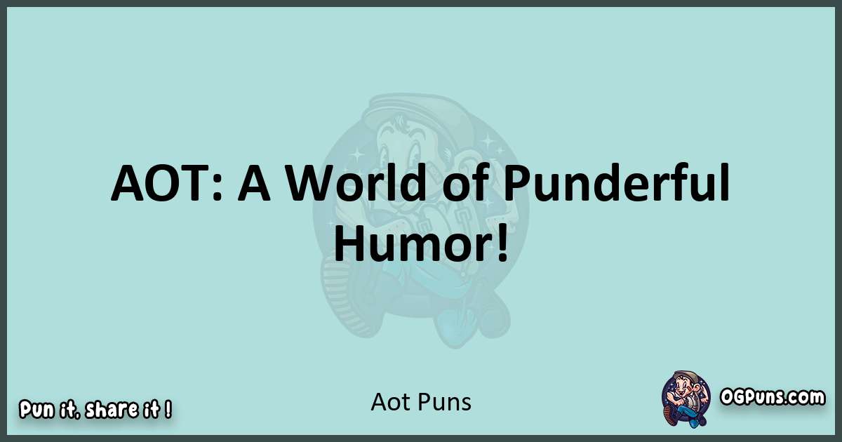 Text of a short pun with Aot puns
