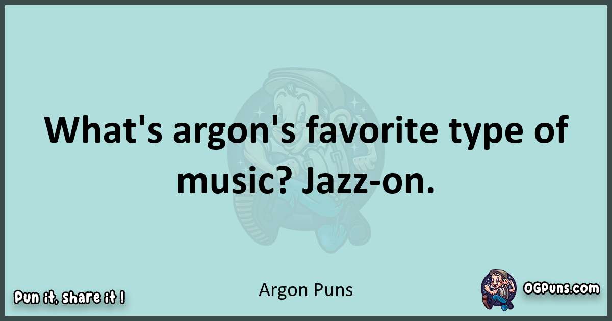 Text of a short pun with Argon puns