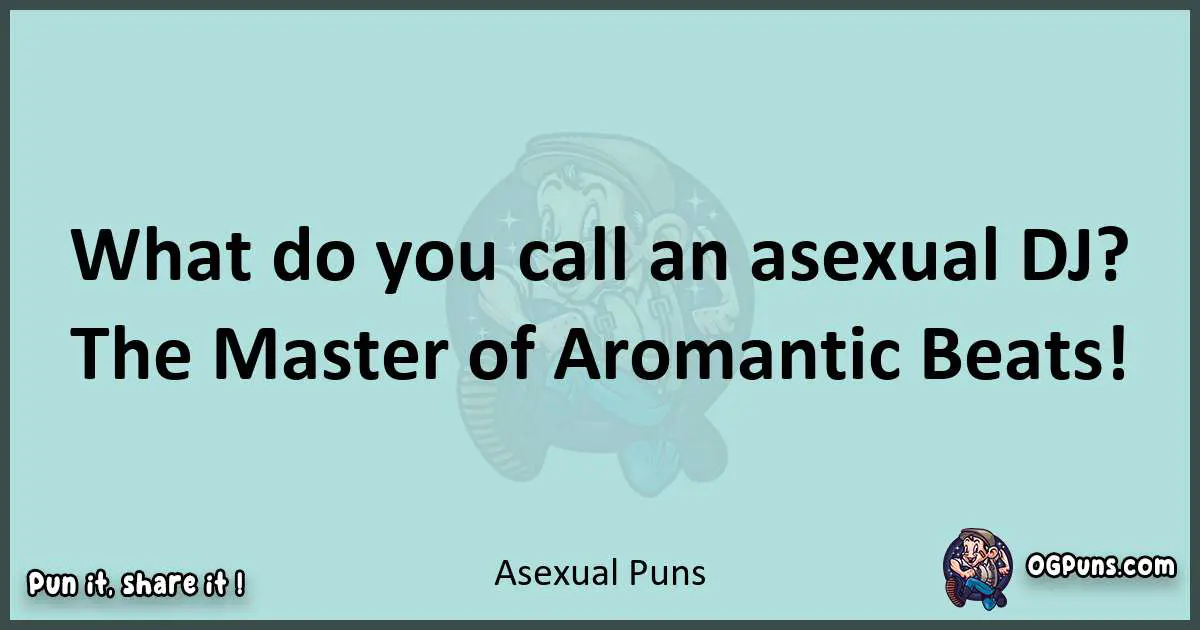 Text of a short pun with Asexual puns