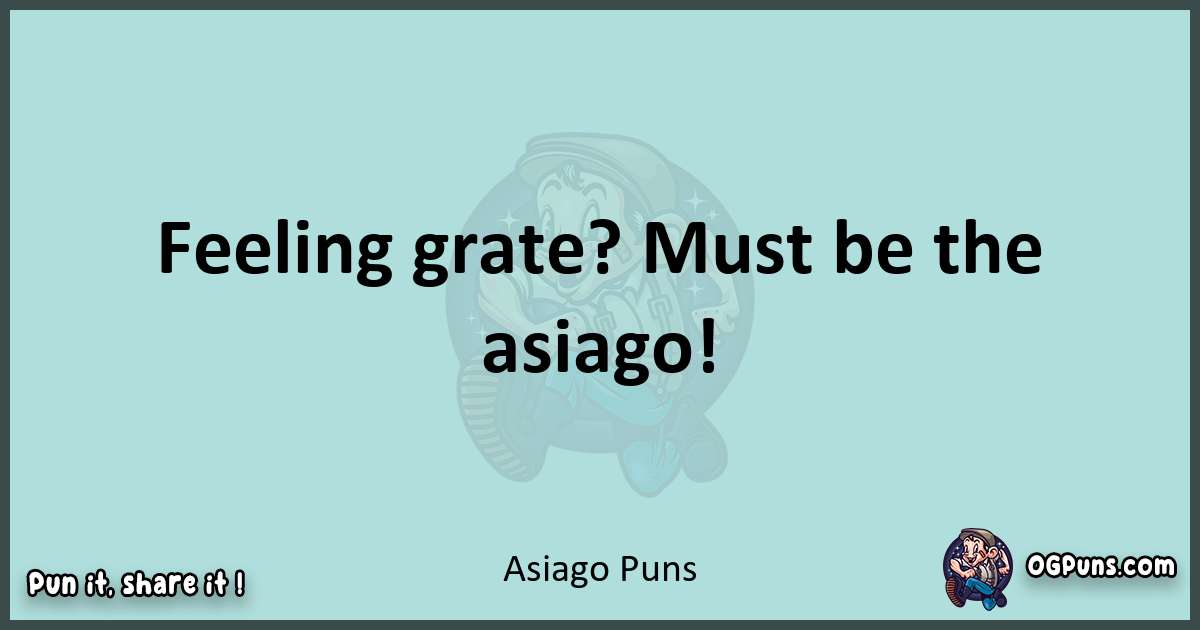 Text of a short pun with Asiago puns