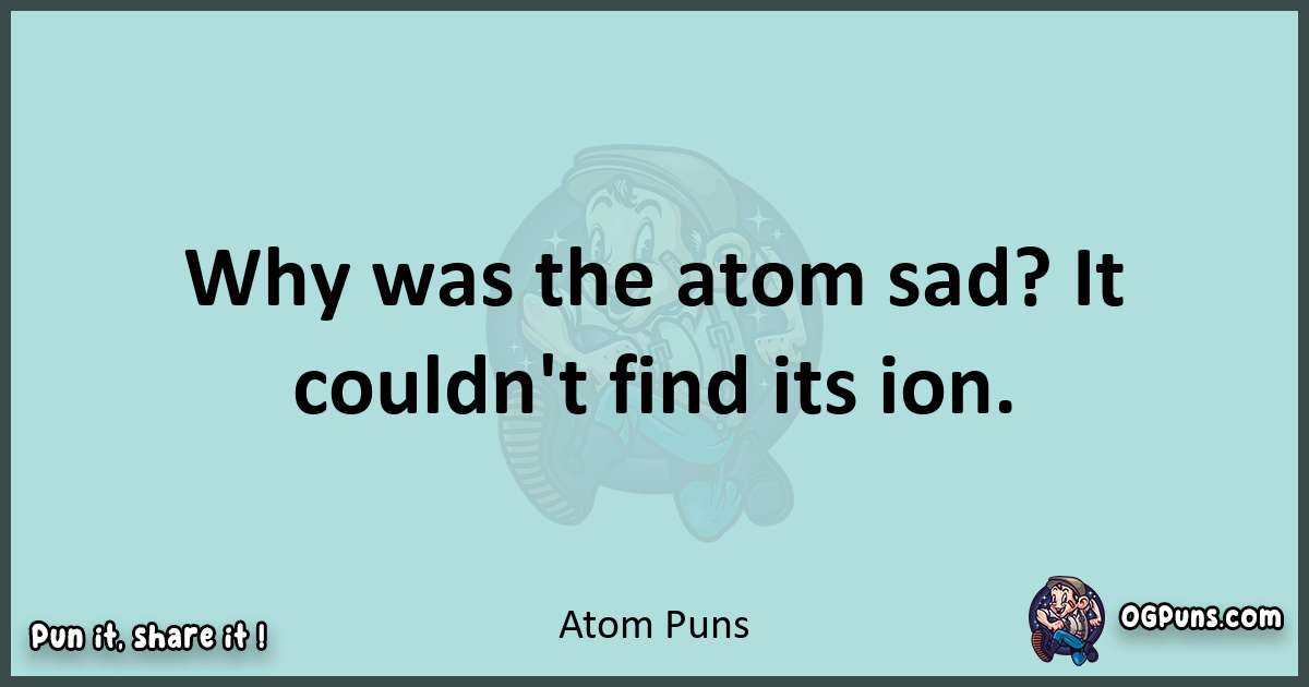 Text of a short pun with Atom puns