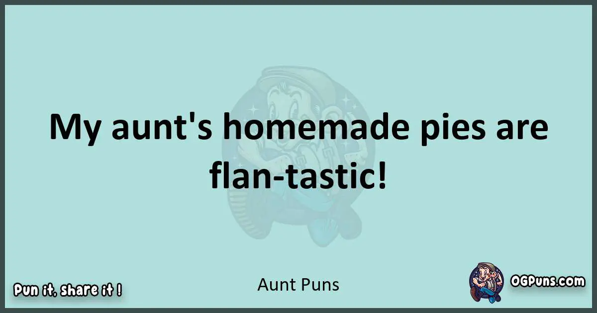 Text of a short pun with Aunt puns