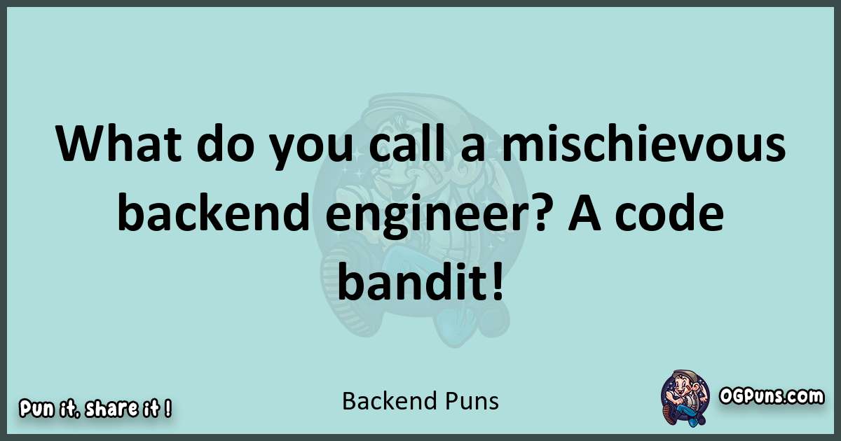 Text of a short pun with Backend puns