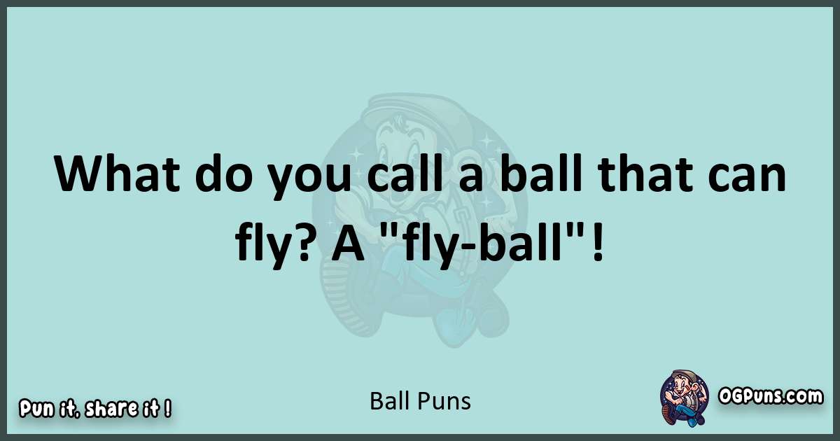 Text of a short pun with Ball puns