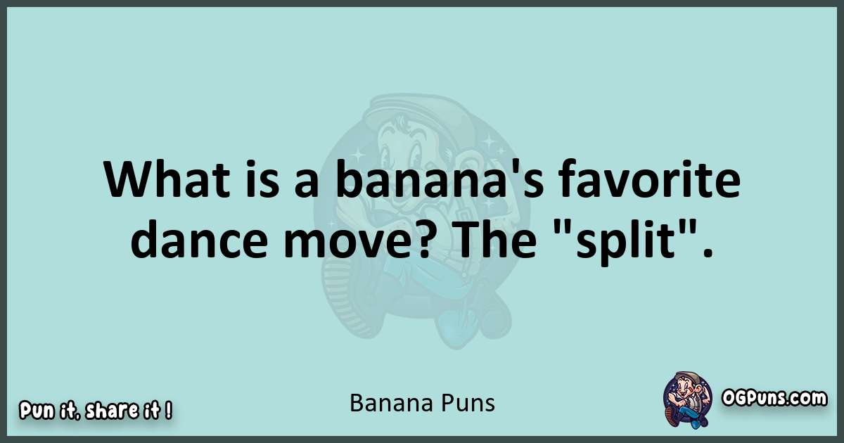 Text of a short pun with Banana puns