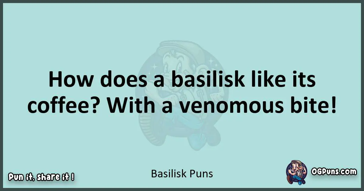 Text of a short pun with Basilisk puns