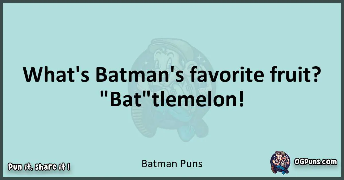 Text of a short pun with Batman puns