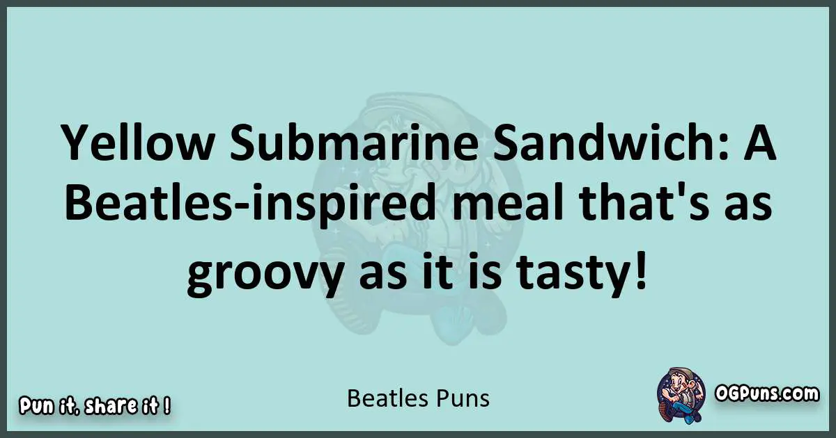 Text of a short pun with Beatles puns