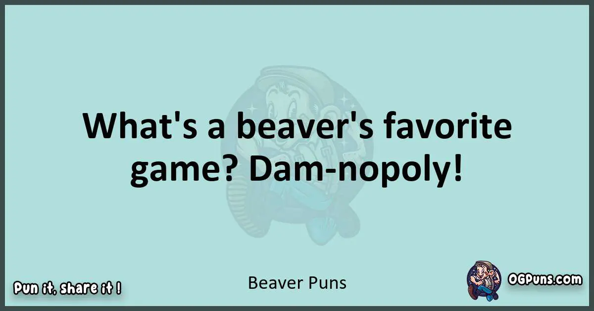 Text of a short pun with Beaver puns