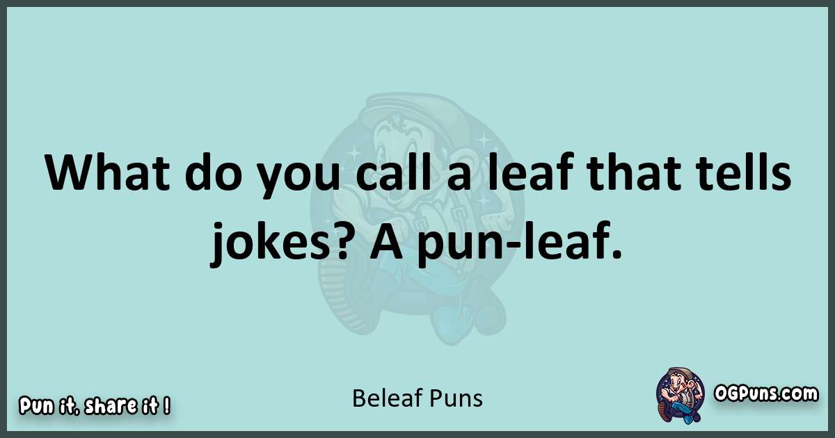 Text of a short pun with Beleaf puns