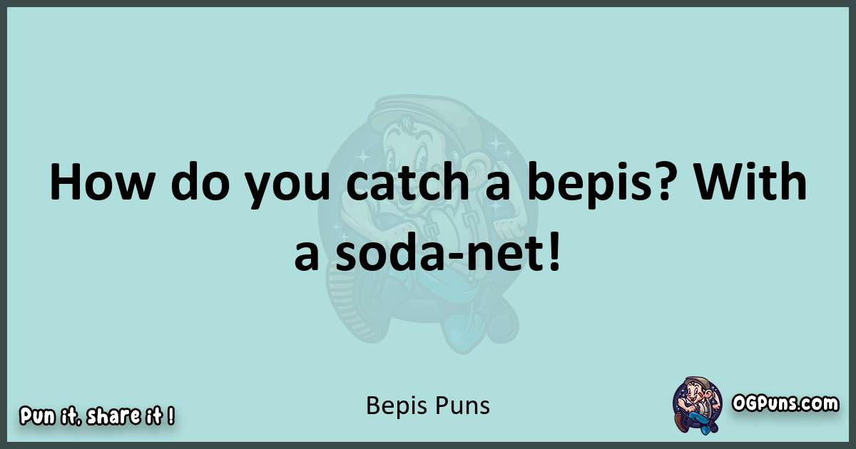 Text of a short pun with Bepis puns
