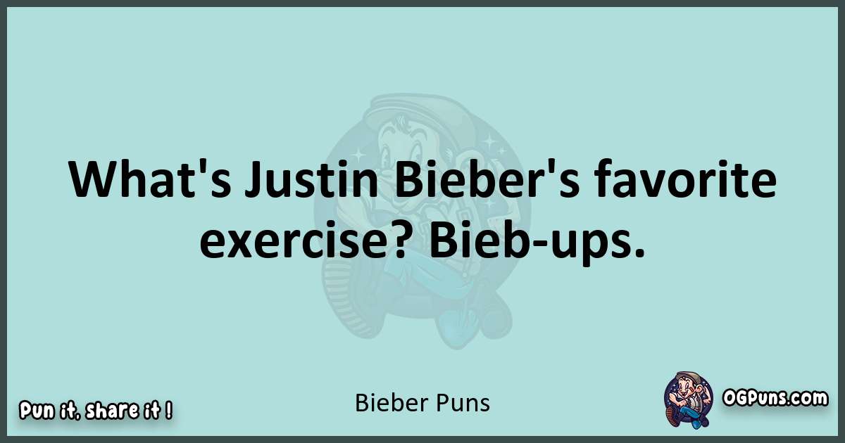 Text of a short pun with Bieber puns