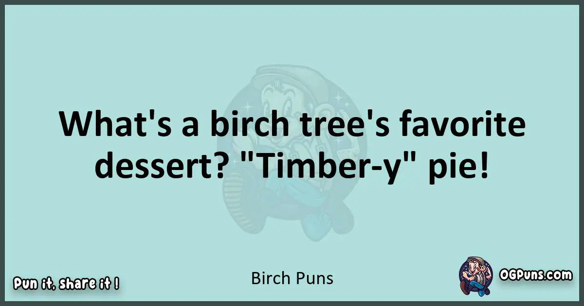 Text of a short pun with Birch puns