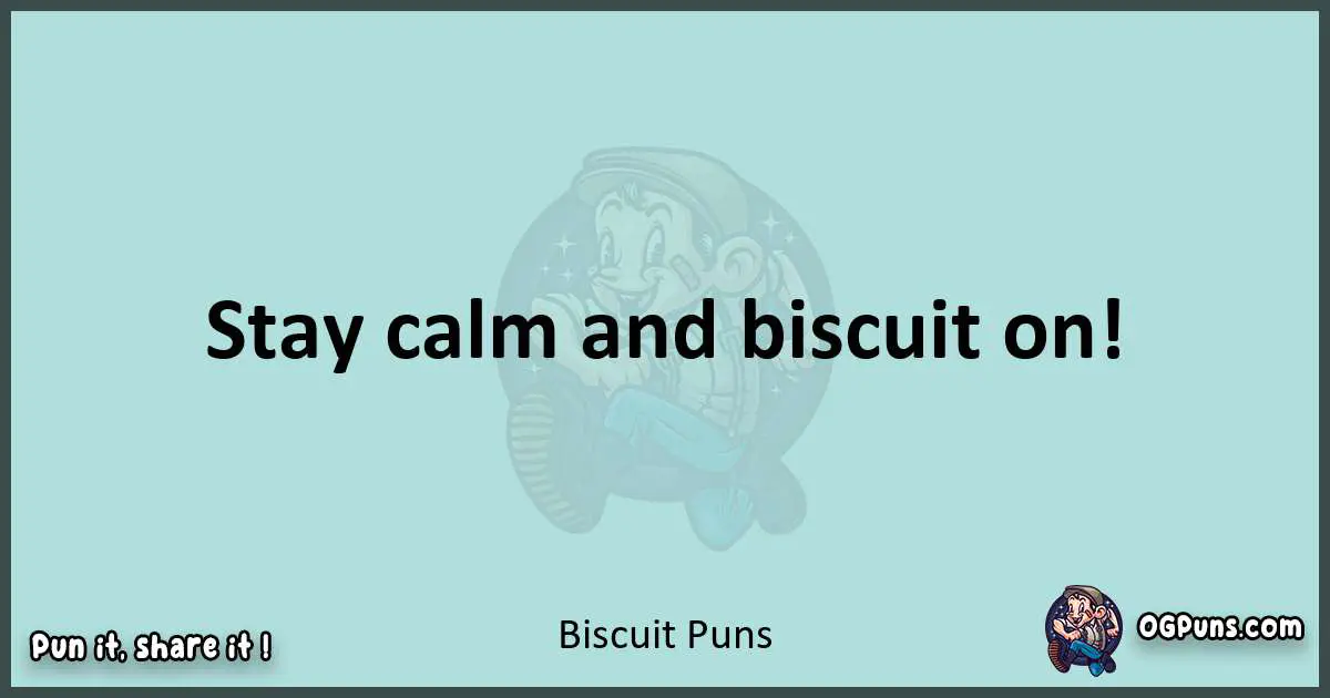 Text of a short pun with Biscuit puns