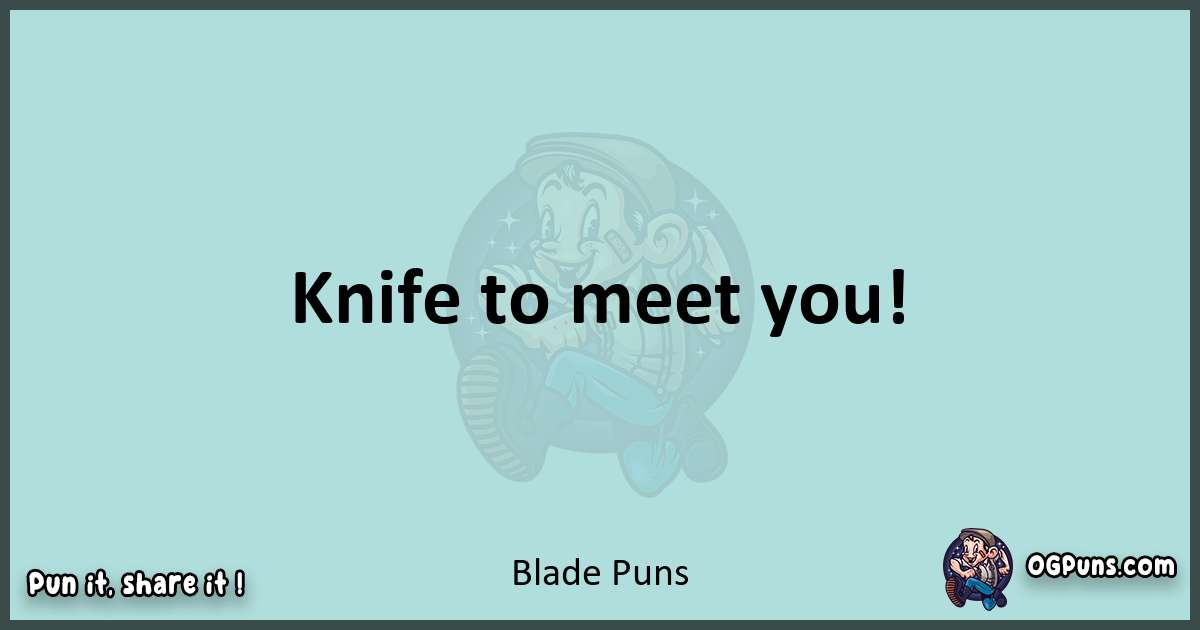 Text of a short pun with Blade puns