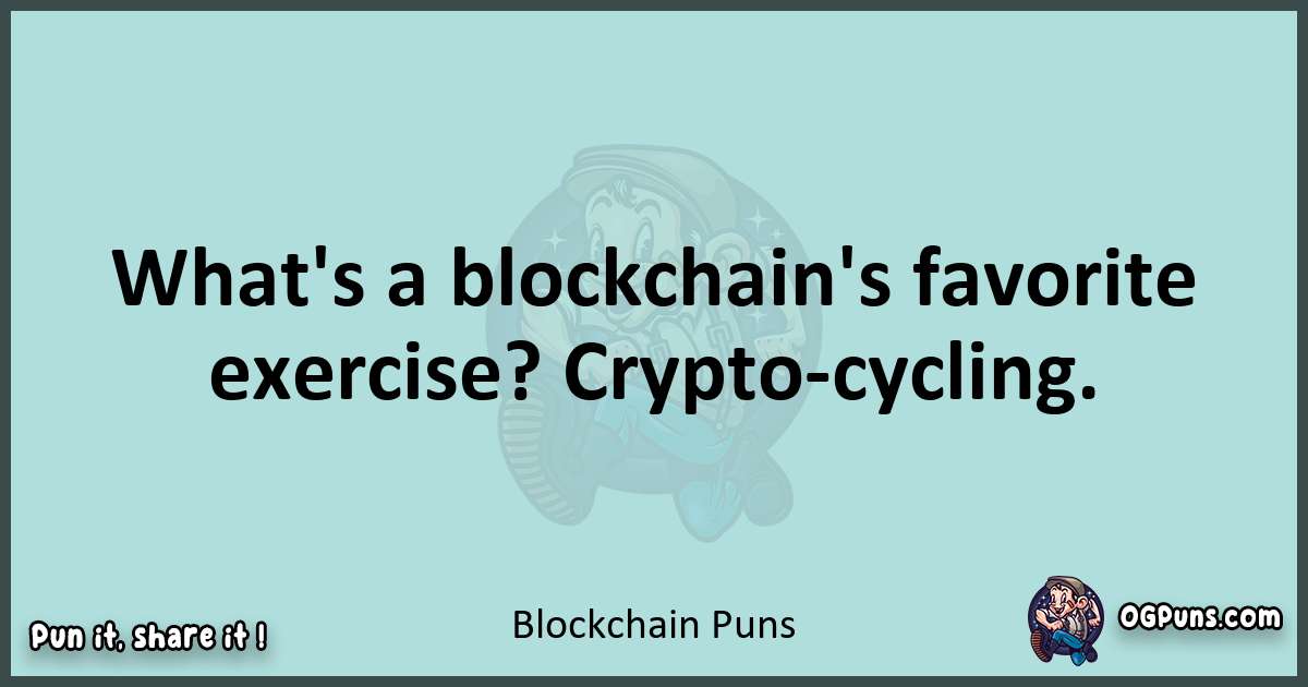 Text of a short pun with Blockchain puns