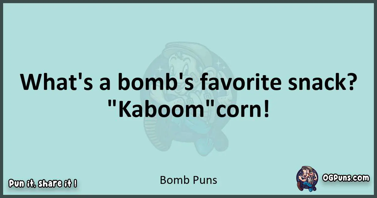 Text of a short pun with Bomb puns