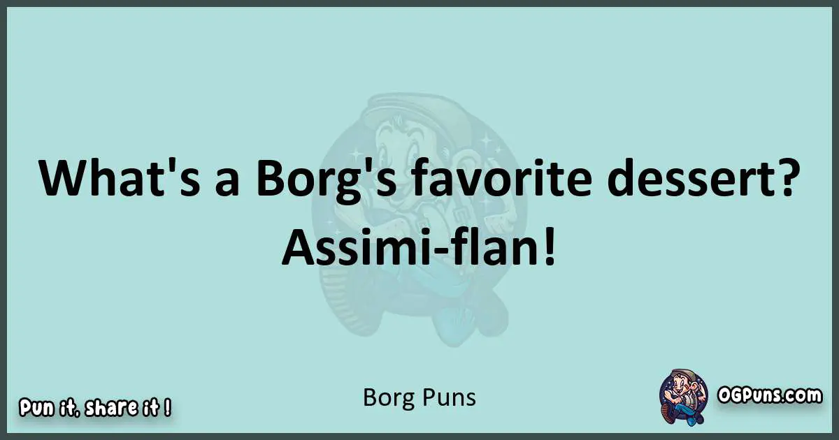 Text of a short pun with Borg puns