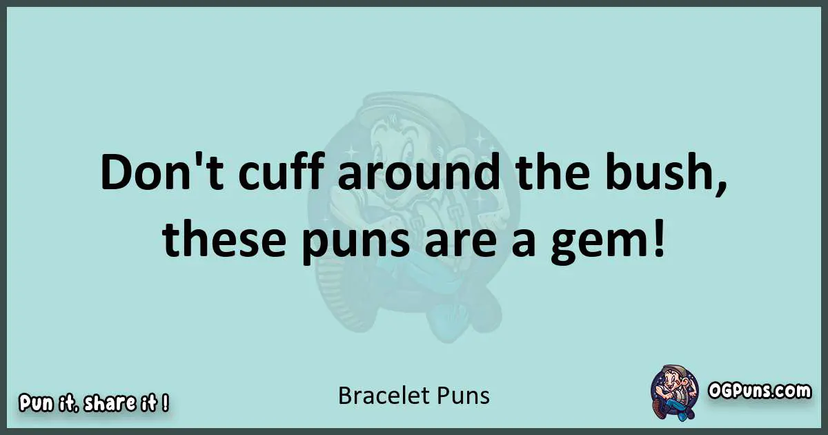 Text of a short pun with Bracelet puns