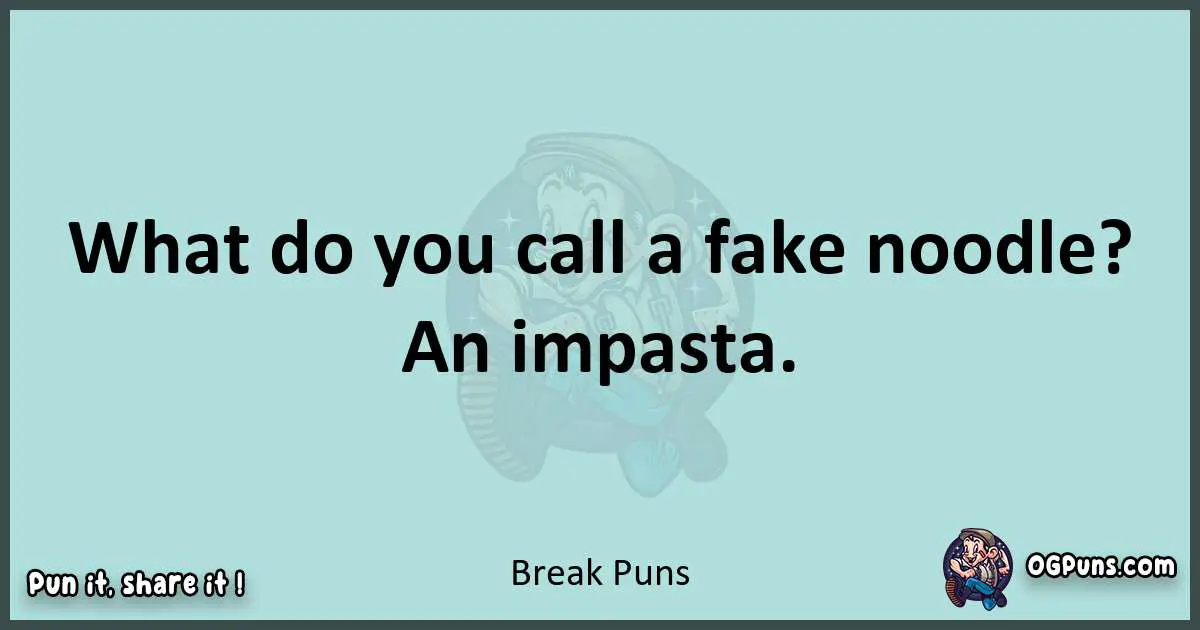 Text of a short pun with Break puns