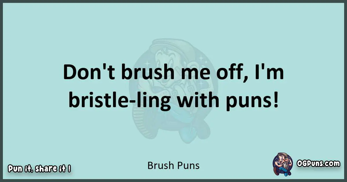 Text of a short pun with Brush puns