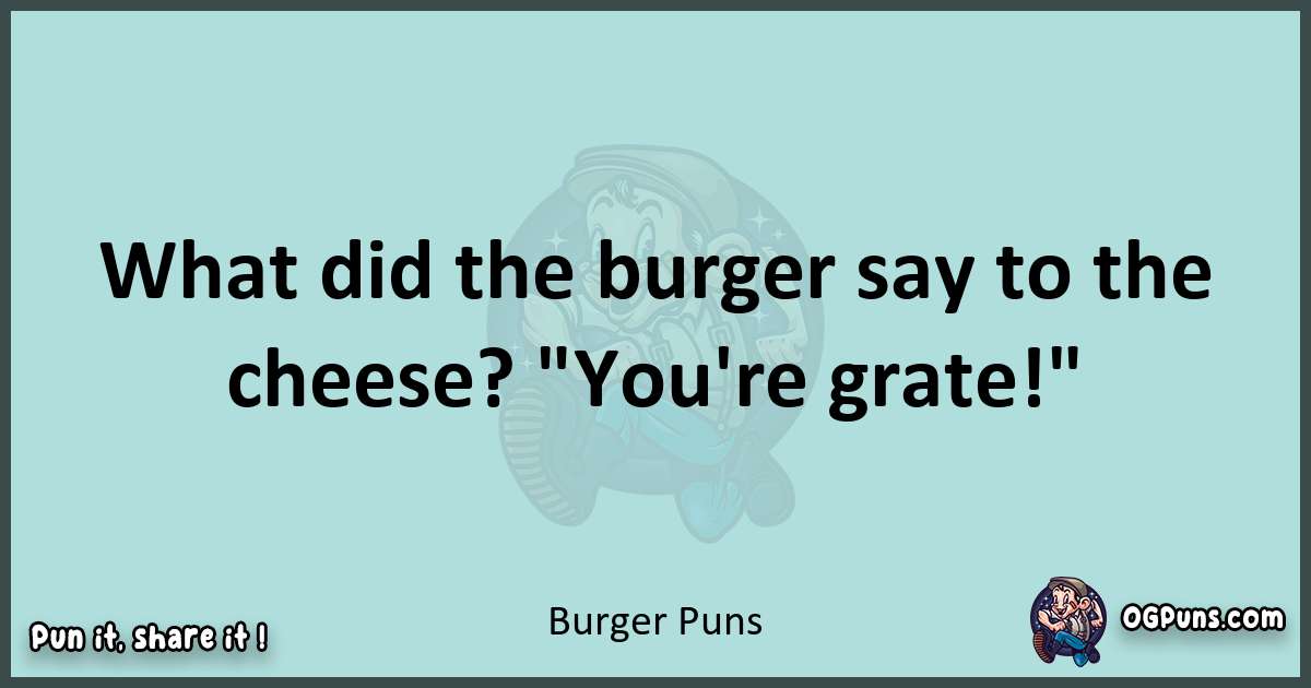 Text of a short pun with Burger puns