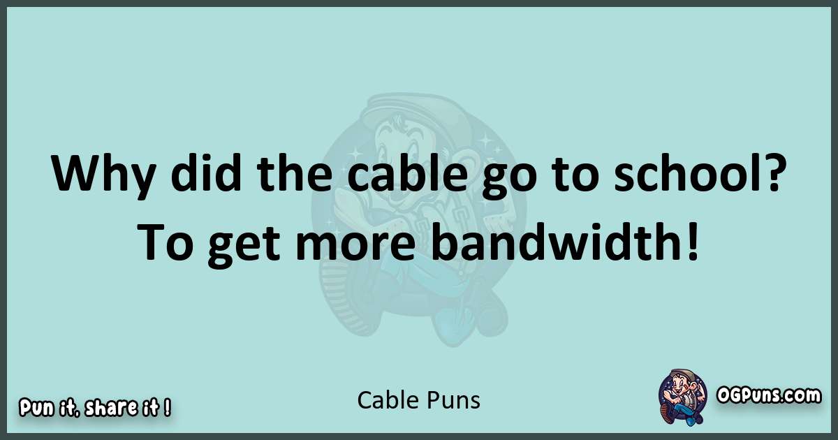 Text of a short pun with Cable puns