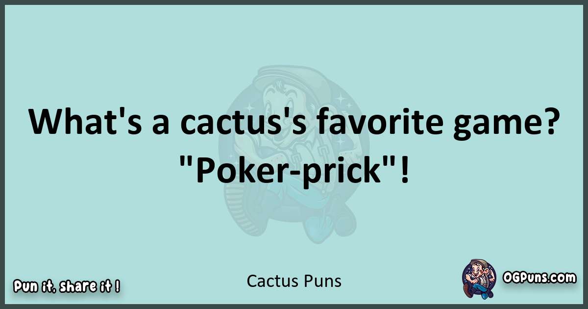 Text of a short pun with Cactus puns